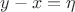 $y-x=\eta$