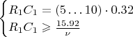 $
\begin{cases}
R_1C_1 = (5 \ldots 10) \cdot 0.32\\
R_1C_1 \geqslant \frac{15.92}{\nu}
\end{cases}
$