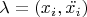 $\lambda=(x_i,\ddot{x_i})$