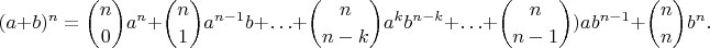 $$(a + b)^n = \binom {n}{0}a^n + \binom {n}{1}a^{n - 1}b + \ldots + \binom {n}{n-k}a^k{b^{n - k}} + \ldots + \binom {n}{n-1})ab^{n - 1} + \binom {n}{n}b^n.$$