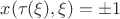 $x(\tau(\xi),\xi)=\pm 1$ $x(\tau(\xi),\xi)=\pm 1$
