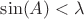 $\sin(A)<\lambda$