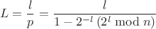 $$L=\frac{l}{p}=\frac{l}{1-2^{-l}\left(2^l\bmod n\right)}$$