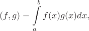 $$
(f,g)=\int\limits_a^bf(x)g(x)dx,
$$