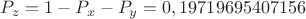 $P_z=1-P_x-P_y=0,19719695407156$