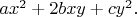 $ax^2+2bxy+cy^2.$
