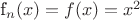 f_n(x) = f(x) = x^2