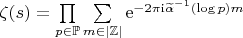 $\begin{equation*}
		\zeta(s)=\prod\limits_{p\in\mathbb{P}} \sum\limits_{m\in\mathbb{|Z|}}\mathrm{e}^{-2\pi\mathrm{i}\widetilde{\alpha}^{-1} (\log{p}) m}
\end{equation*}$
