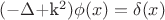 $(-\Delta$+k^2)\phi(x)=\delta(x)