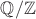 $\mathbb{Q}/\mathbb{Z}$
