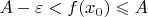 $A-\varepsilon < f(x_0)\leqslant A$
