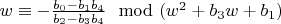 $w \equiv -\frac{b_0-b_1 b_4}{b_2-b_3 b_4} \mod (w^2+b_3 w+b_1)$