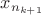 $x_{n_{k+1}}$