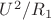 $U^2/R_1$