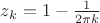 $z_k = 1 - \frac{1}{2\pi k}$