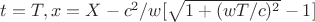 $t=T, x=X-c^2/w[\sqrt{1+(wT/c)^2}-1]$