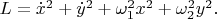 $L=\dot{x}^2+\dot{y}^2+\omega_1^2x^2+\omega_2^2y^2.$