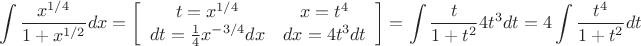 $$\int \dfrac{x^{1/4}}{1+x^{1/2}}dx=\left[ \begin {array}{cc}
t=x^{1/4} & x=t^4\\
dt=\frac{1}{4}x^{-3/4}dx & dx=4t^3dt \end {array} \right]=\int \dfrac{t}{1+t^2}4t^3dt=4\int \dfrac{t^4}{1+t^2}dt$$