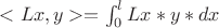 $<Lx,y>=\int_{0}^{l} Lx*y*dx$