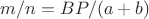 $m/n=BP/(a+b)$