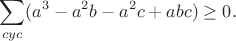 $$\sum_{cyc}(a^3-a^2b-a^2c+abc)\geq0.$$