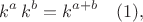 $$ k^a \, k^b = k^{a+b} \quad (1),$$