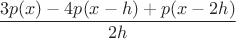 $$ \frac{3p(x)-4p(x-h)+p(x-2h)}{2h}$$