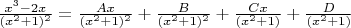 $\frac{x^3-2x}{(x^2+1)^2}
= \frac{Ax}{(x^2+1)^2} +\frac{B}{(x^2+1)^2}+ \frac{Cx}{(x^2+1)}
+ \frac{D}{(x^2+1)}
$