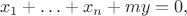 $$
x_1+\ldots+x_n+my=0,
$$