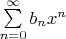 $\sum\limits_{n=0}^\infty b_n x^n$