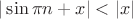 $|\sin \pi n+x|<|x|$