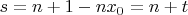 $s=n+1-nx_0=n+t$