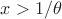 $x > 1/\theta$