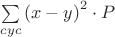 $\sum\limits_{cyc}{\left(x-y\right)^2}\cdot P$