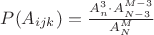 $P(A_{ijk})=\frac{A_n^3\cdot A_{N-3}^{M-3}}{A_N^M}$