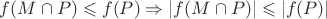 $f(M\cap P)\leqslant f(P) \Rightarrow |f(M\cap P)|\leqslant |f(P)|$