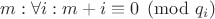 $m: \forall i: m + i \equiv 0 \pmod{q_i}$ $m: \forall i: m + i \equiv 0 \pmod{q_i}$