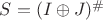 $S = (I\oplus J)^{\#}$