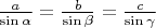 $\frac{a} {\sin\alpha} =\frac{b} {\sin\beta} =\frac{c} {\sin\gamma}$