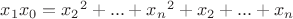 $x_1x_0={x_2}^2+...+{x_n}^2+x_2+...+x_n$ $x_1x_0={x_2}^2+...+{x_n}^2+x_2+...+x_n$
