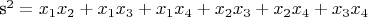 s^2= x_1x_2+x_1x_3+x_1x_4+x_2x_3+x_2x_4+x_3x_4