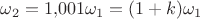 $\omega_2=1{,}001\omega_1=(1+k)\omega_1$