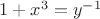 $1 + x^3=y^{-1}$