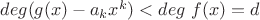 $deg(g(x) - a_kx^k) < deg \ f(x) = d$