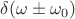 $\delta(\omega \pm \omega_{0})$