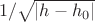 $~1/\sqrt{|h-h_0|}$
