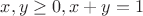 $x,y\geq 0, x+y=1$