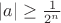 $|a|\ge \frac{1}{2^n}$