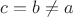 $c=b \neq a$