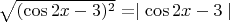 $\sqrt{(\cos 2x-3)^2}=\mid \cos 2x-3 \mid $